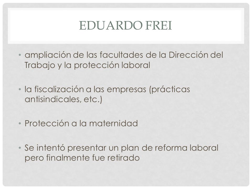Eduardo Frei ampliación de las facultades de la Dirección del Trabajo y la protección laboral.