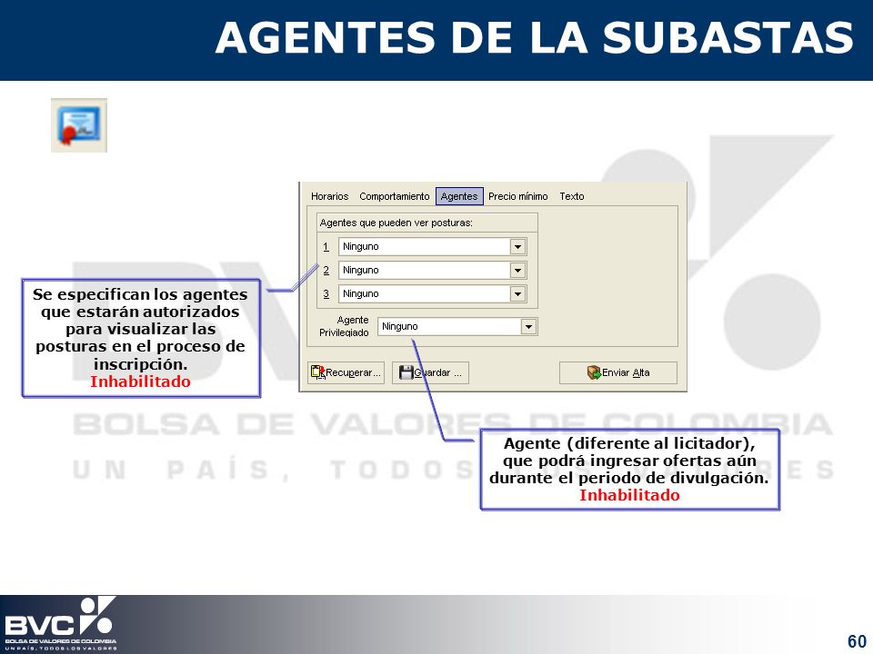 AGENTES DE LA SUBASTAS Se especifican los agentes que estarán autorizados para visualizar las posturas en el proceso de inscripción.