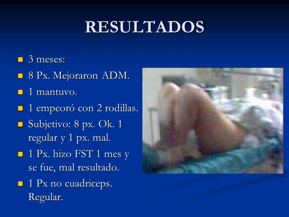 RESULTADOS 3 meses: 8 Px. Mejoraron ADM. 1 mantuvo.