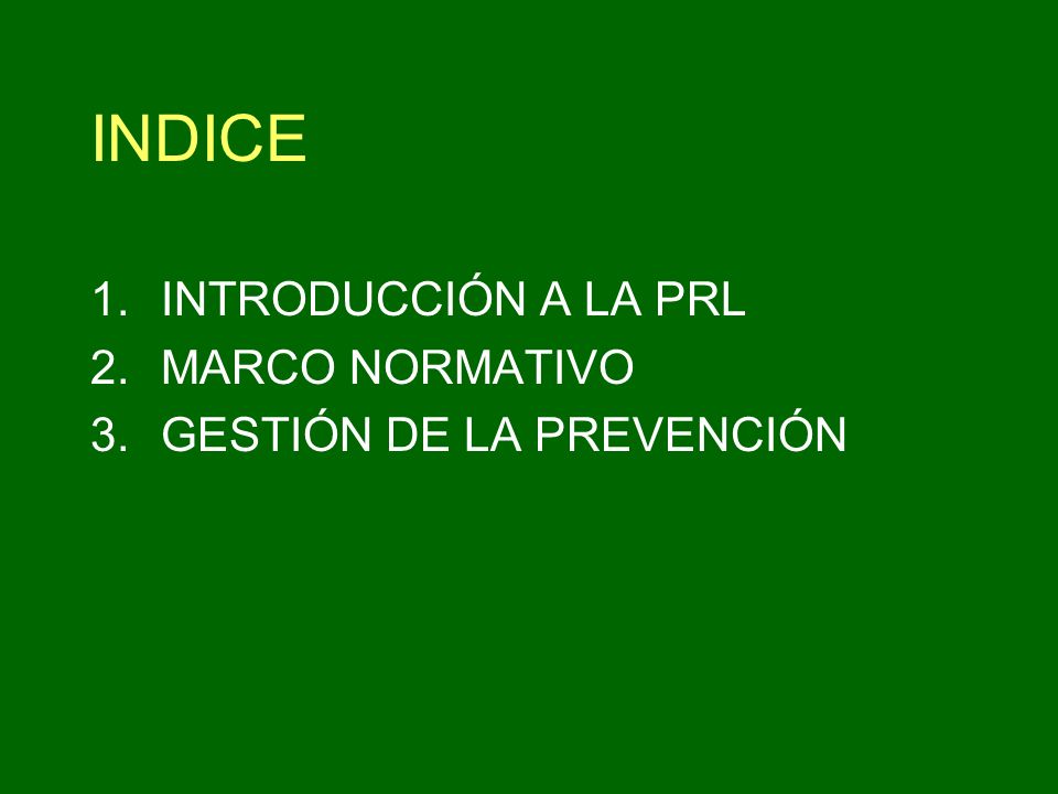 INDICE INTRODUCCIÓN A LA PRL MARCO NORMATIVO GESTIÓN DE LA PREVENCIÓN