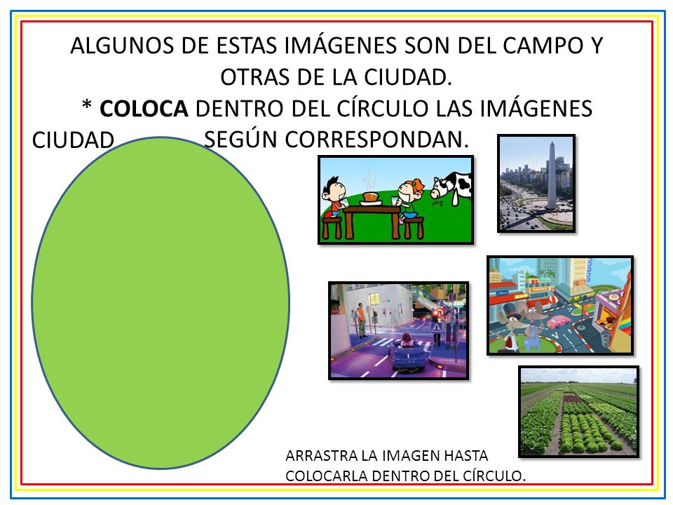 ALGUNOS DE ESTAS IMÁGENES SON DEL CAMPO Y OTRAS DE LA CIUDAD