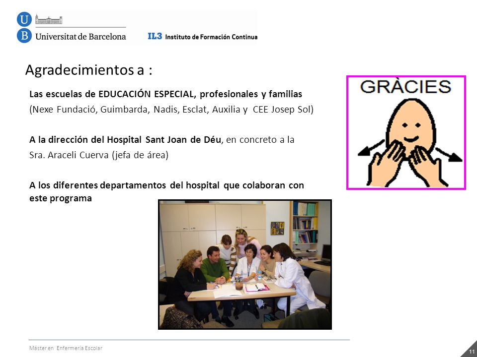 Agradecimientos a : Las escuelas de EDUCACIÓN ESPECIAL, profesionales y familias.