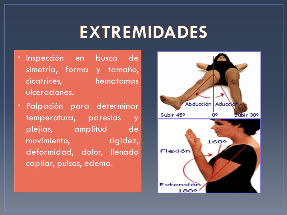 EXTREMIDADES Inspección en busca de simetría, forma y tamaño, cicatrices, hematomas ulceraciones.