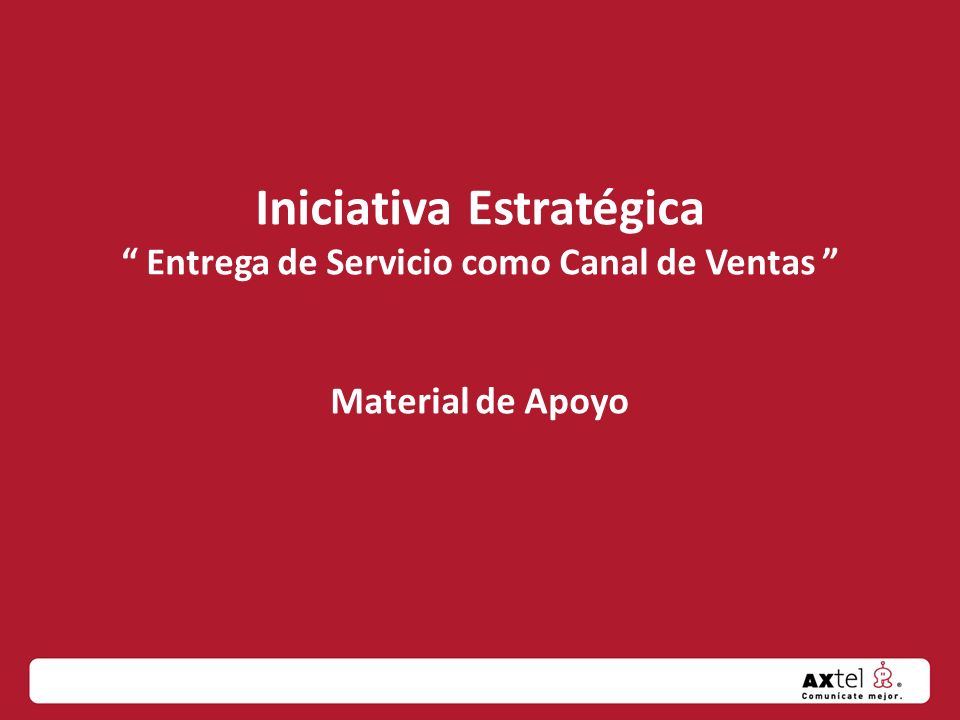 Iniciativa Estratégica Entrega de Servicio como Canal de Ventas Material de Apoyo