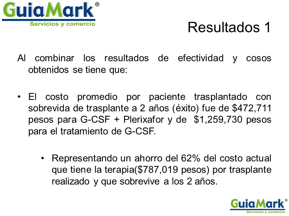 Resultados 1 Al combinar los resultados de efectividad y cosos obtenidos se tiene que: