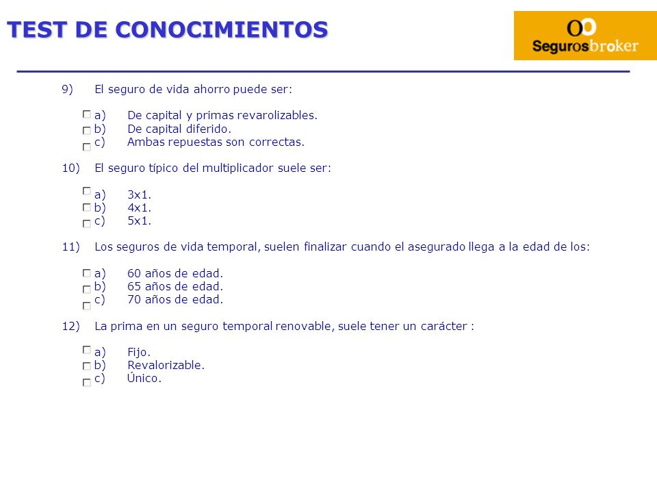 TEST DE CONOCIMIENTOS 9) El seguro de vida ahorro puede ser: