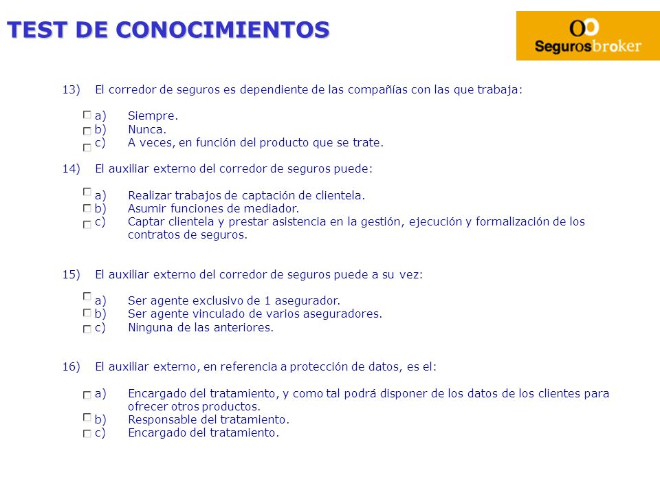 TEST DE CONOCIMIENTOS 13) El corredor de seguros es dependiente de las compañías con las que trabaja:
