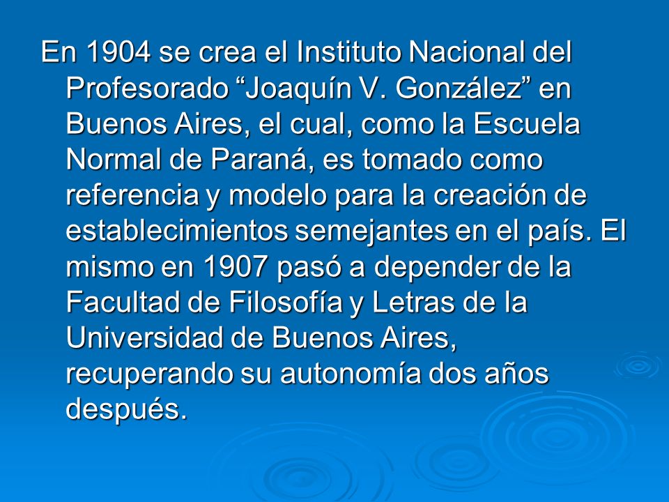 En 1904 se crea el Instituto Nacional del Profesorado Joaquín V