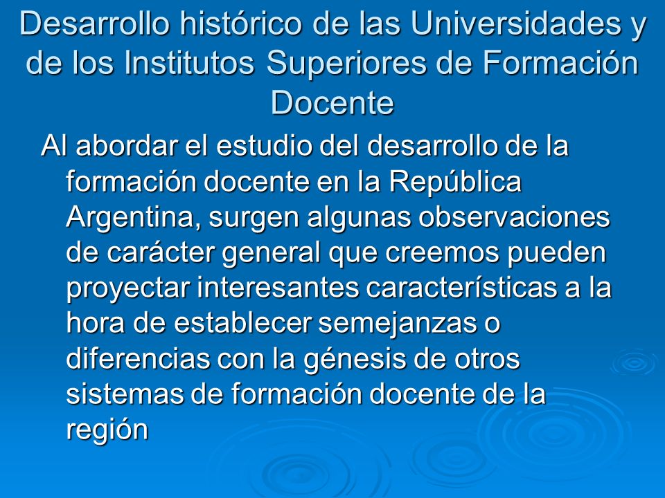 Desarrollo histórico de las Universidades y de los Institutos Superiores de Formación Docente
