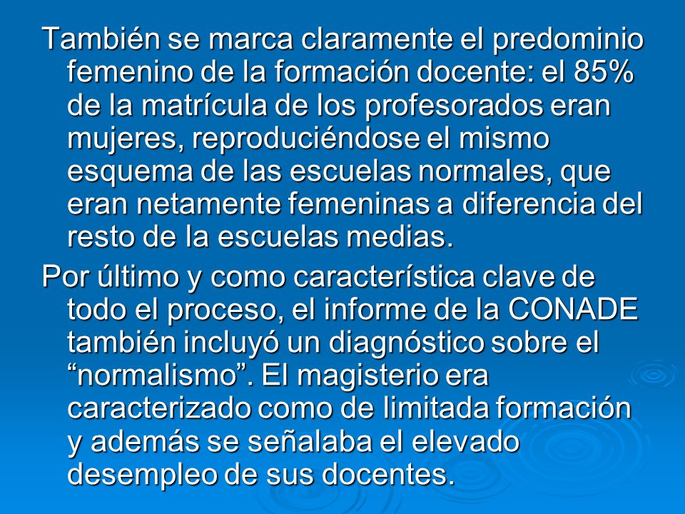 También se marca claramente el predominio femenino de la formación docente: el 85% de la matrícula de los profesorados eran mujeres, reproduciéndose el mismo esquema de las escuelas normales, que eran netamente femeninas a diferencia del resto de la escuelas medias.