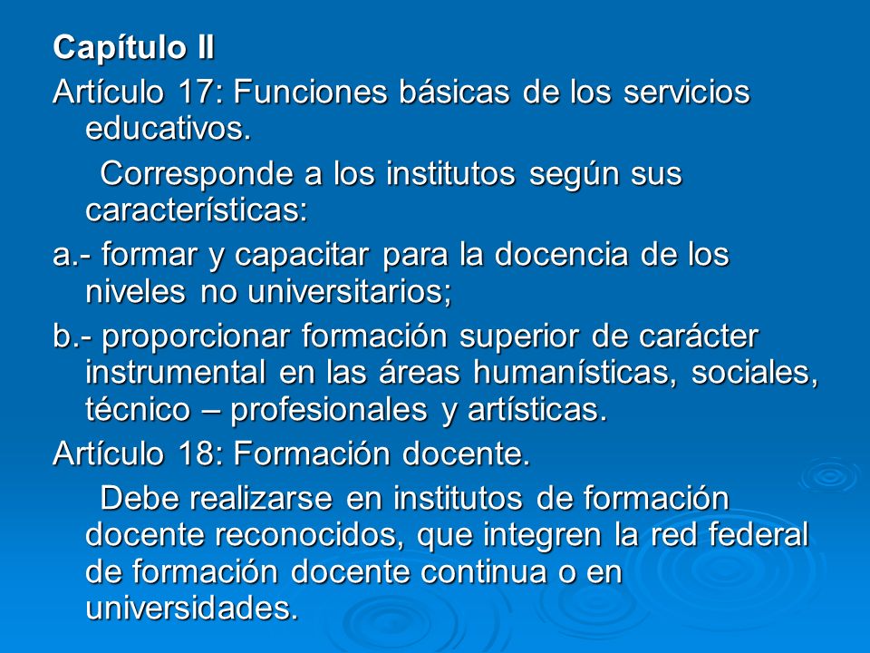 Capítulo II Artículo 17: Funciones básicas de los servicios educativos. Corresponde a los institutos según sus características: