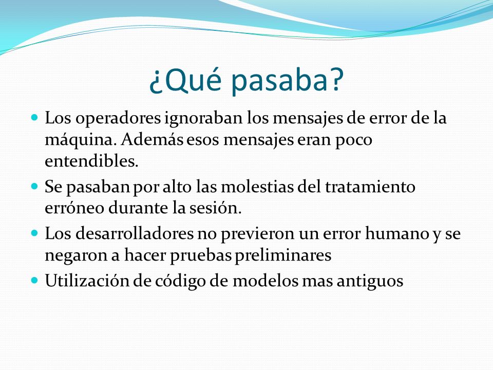 ¿Qué pasaba Los operadores ignoraban los mensajes de error de la máquina. Además esos mensajes eran poco entendibles.
