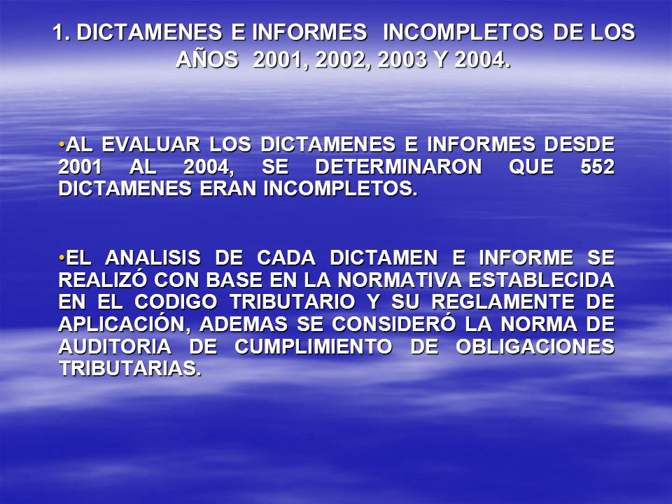1. DICTAMENES E INFORMES INCOMPLETOS DE LOS AÑOS 2001, 2002, 2003 Y 2004.