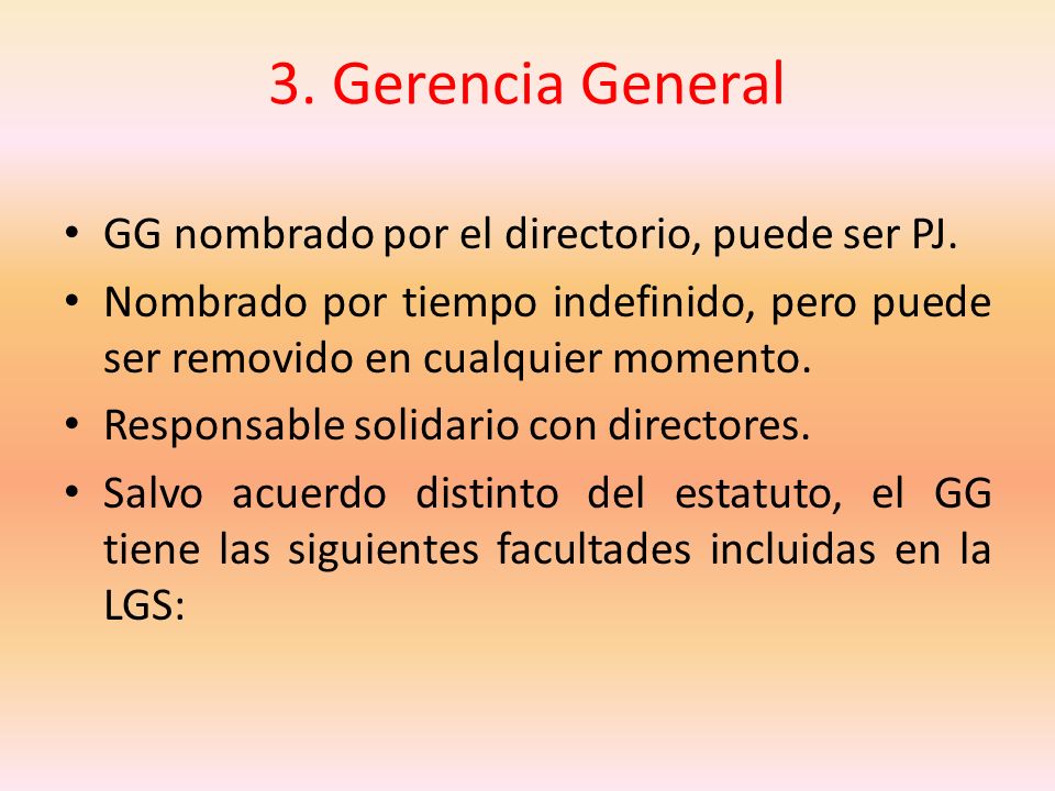 3. Gerencia General GG nombrado por el directorio, puede ser PJ.