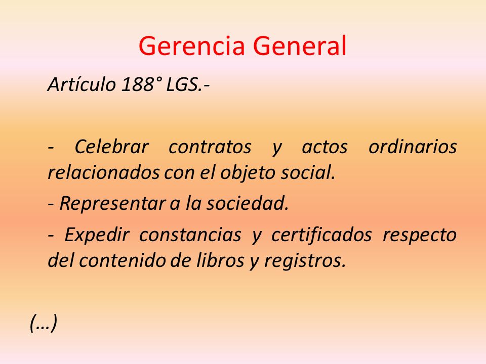 Gerencia General Artículo 188° LGS.- - Celebrar contratos y actos ordinarios relacionados con el objeto social.