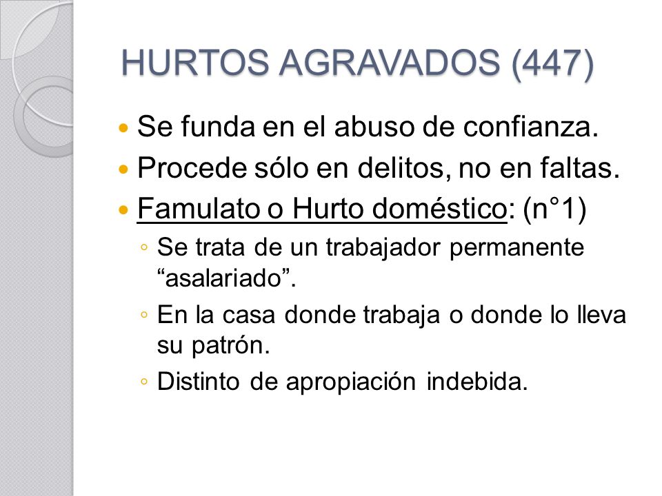 HURTOS AGRAVADOS (447) Se funda en el abuso de confianza.