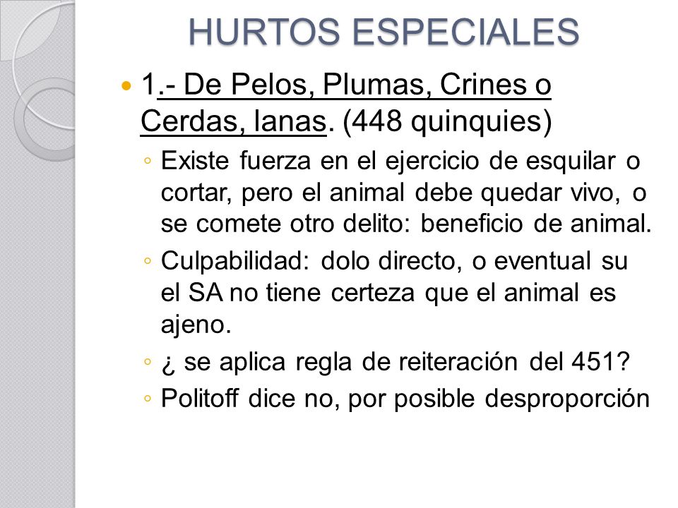 HURTOS ESPECIALES 1.- De Pelos, Plumas, Crines o Cerdas, lanas. (448 quinquies)