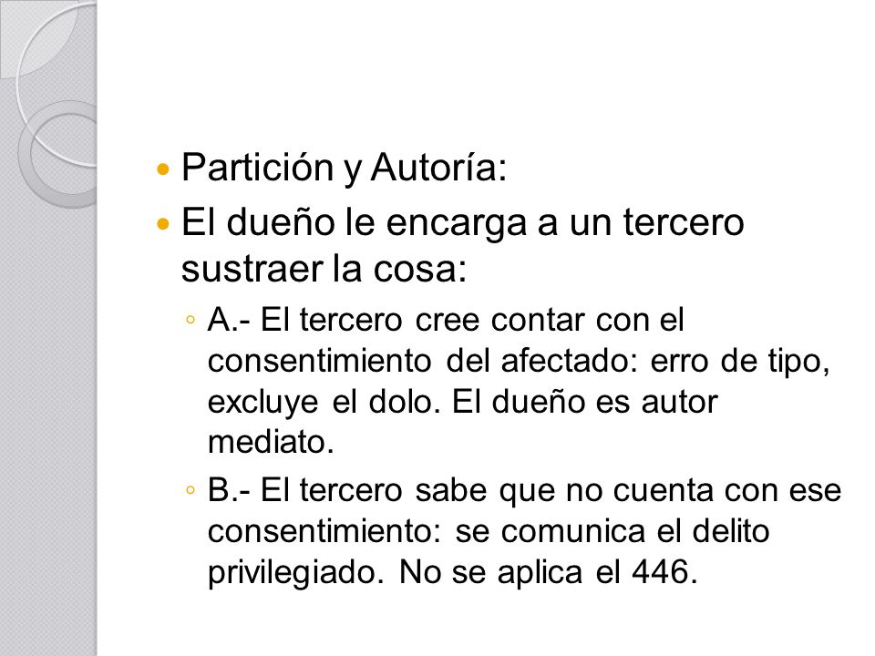 El dueño le encarga a un tercero sustraer la cosa: