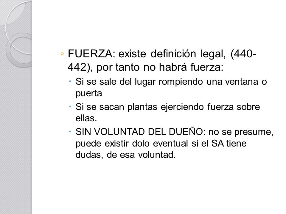 FUERZA: existe definición legal, ( ), por tanto no habrá fuerza: