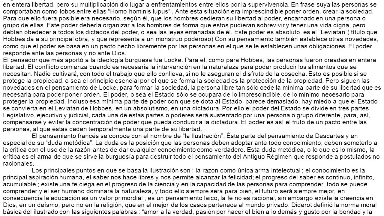 Hobbes es un pensador social, que si bien apoyó a la monarquía absoluta, inició una nueva forma de justificar el poder que se alejaba de los planteamientos teológicos del Antiguo Régimen y hacía intervenir a la razón.
