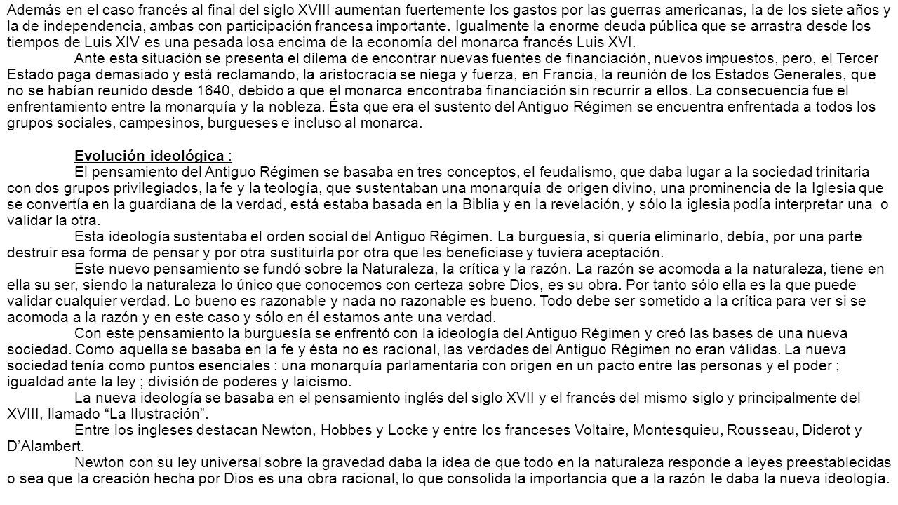 Además en el caso francés al final del siglo XVIII aumentan fuertemente los gastos por las guerras americanas, la de los siete años y la de independencia, ambas con participación francesa importante.