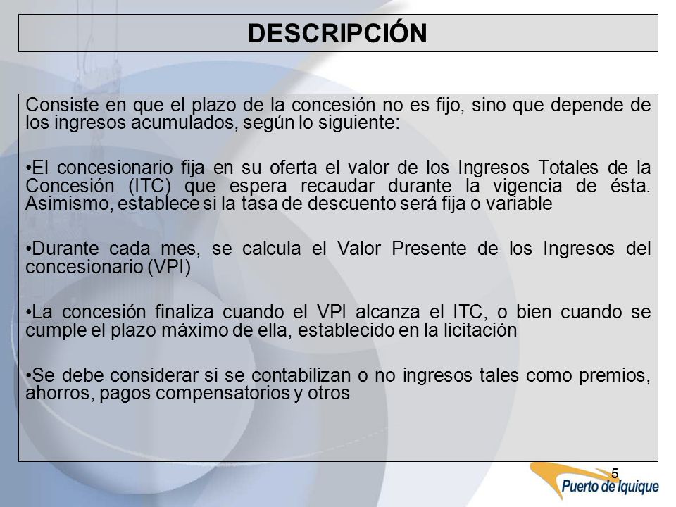 DESCRIPCIÓN Consiste en que el plazo de la concesión no es fijo, sino que depende de los ingresos acumulados, según lo siguiente: