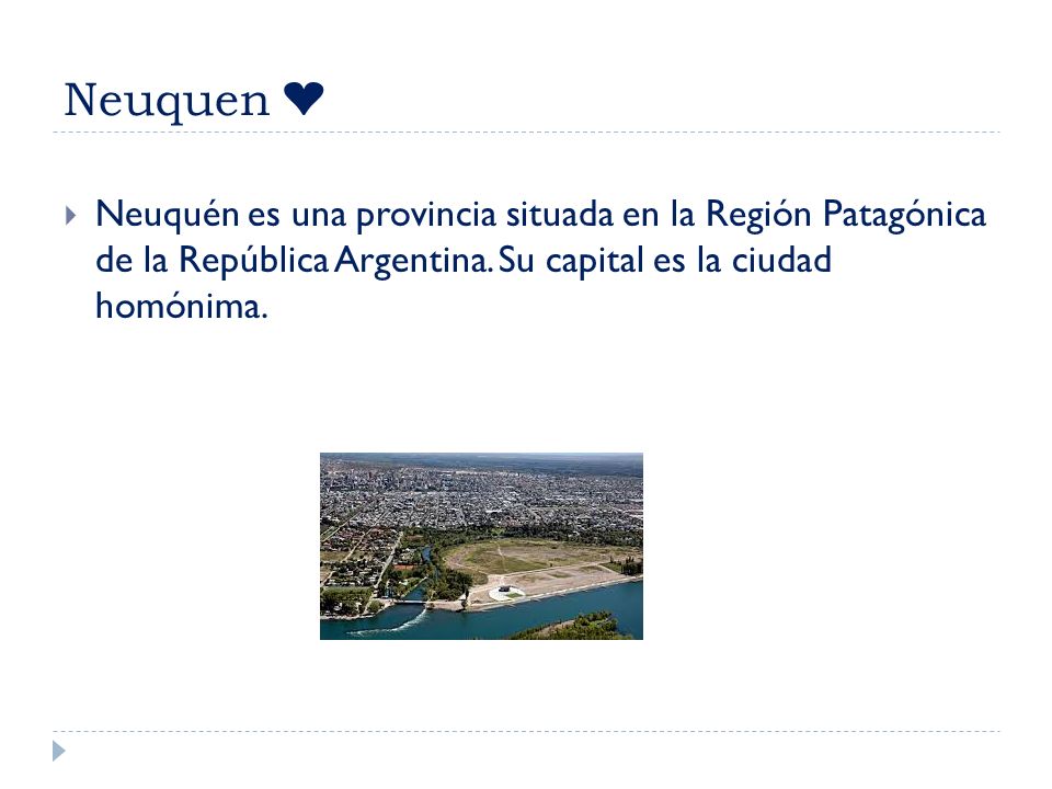 Neuquen ❤ Neuquén es una provincia situada en la Región Patagónica de la República Argentina.