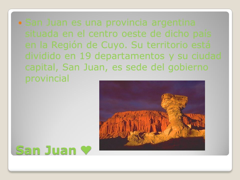 San Juan es una provincia argentina situada en el centro oeste de dicho país en la Región de Cuyo. Su territorio está dividido en 19 departamentos y su ciudad capital, San Juan, es sede del gobierno provincial