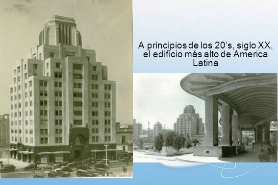 A principios de los 20’s, siglo XX, el edificio más alto de America Latina