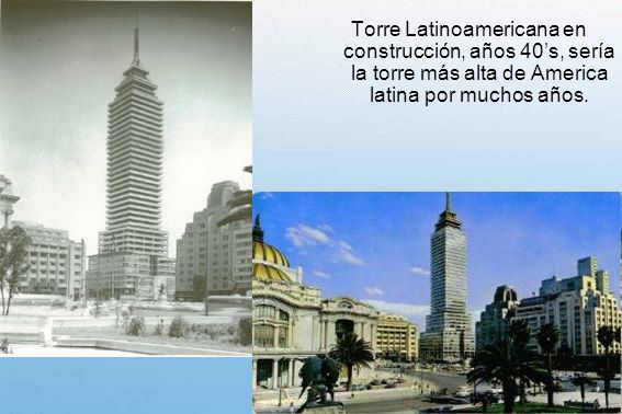 Torre Latinoamericana en construcción, años 40’s, sería la torre más alta de America latina por muchos años.