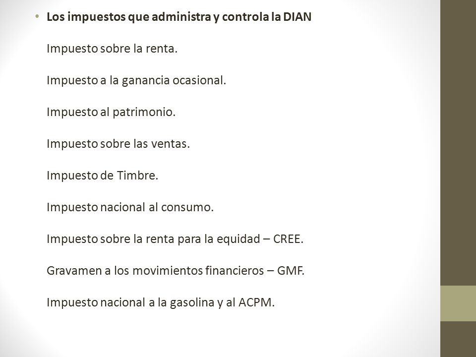 Los impuestos que administra y controla la DIAN Impuesto sobre la renta.