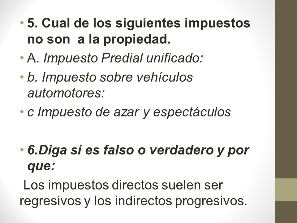 5. Cual de los siguientes impuestos no son a la propiedad.