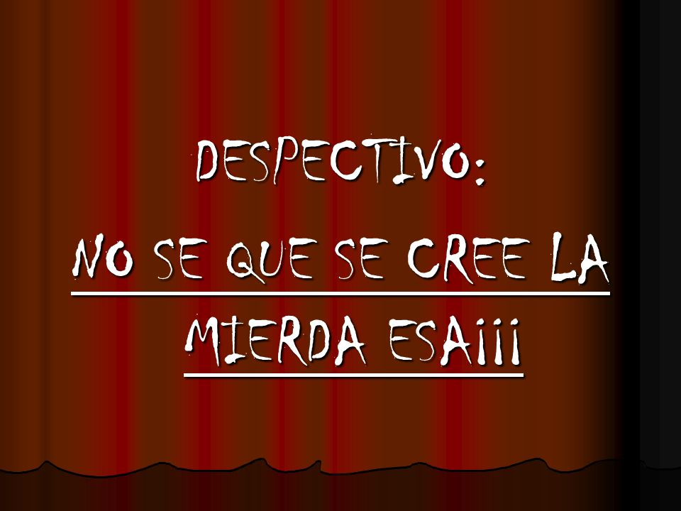 NO SE QUE SE CREE LA MIERDA ESA¡¡¡