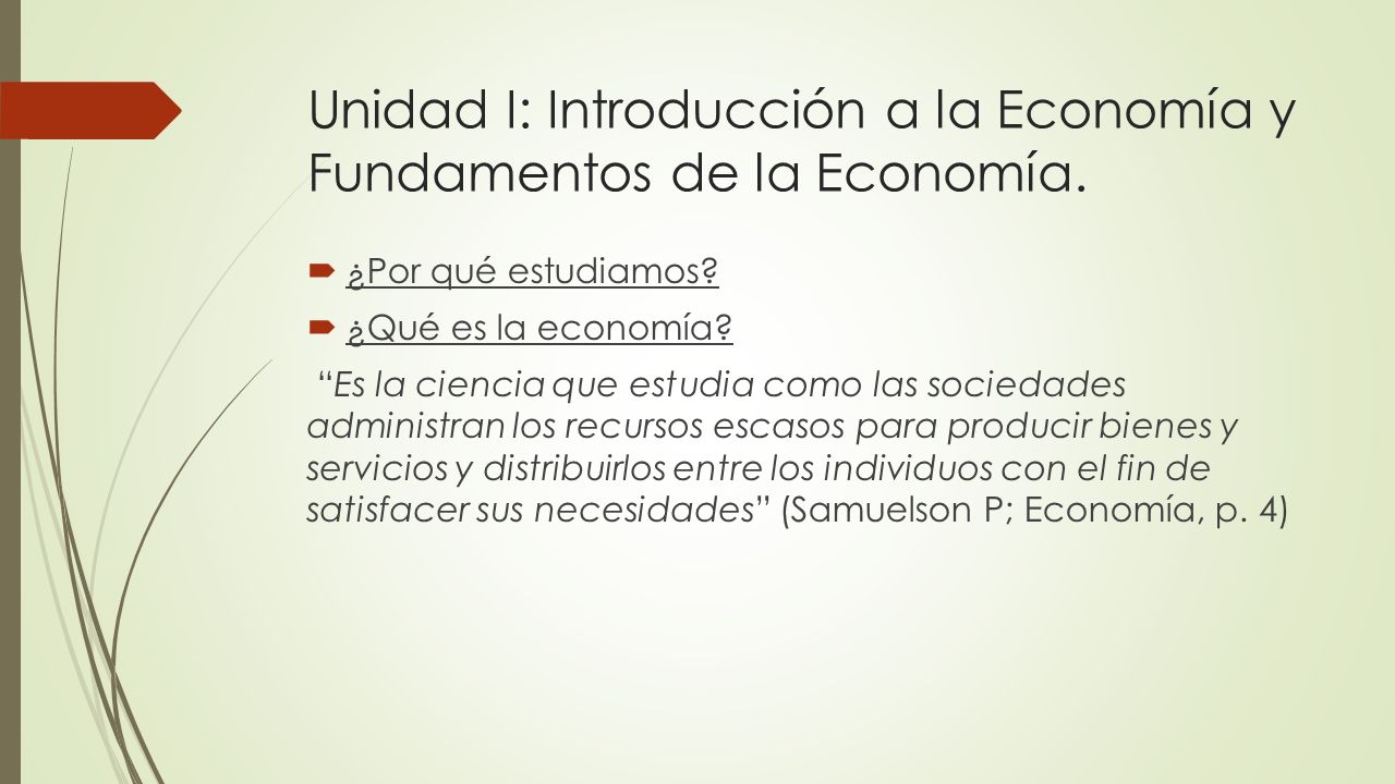 Unidad I: Introducción a la Economía y Fundamentos de la Economía.
