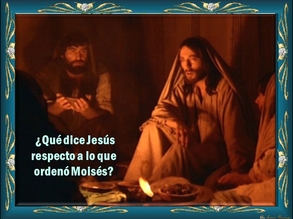 ¿Qué dice Jesús respecto a lo que ordenó Moisés