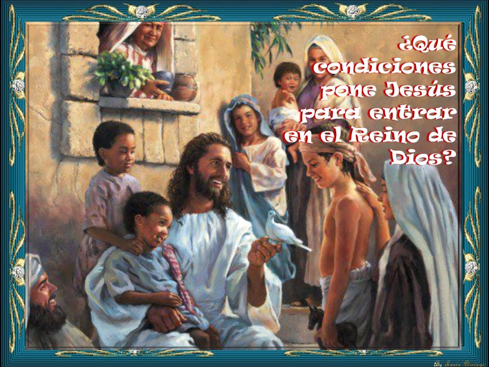 ¿Qué condiciones pone Jesús para entrar en el Reino de Dios