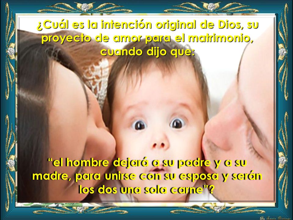 ¿Cuál es la intención original de Dios, su proyecto de amor para el matrimonio, cuando dijo que:
