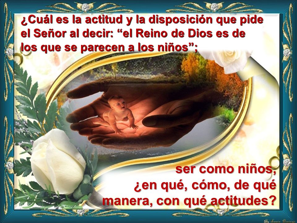 ser como niños, ¿en qué, cómo, de qué manera, con qué actitudes