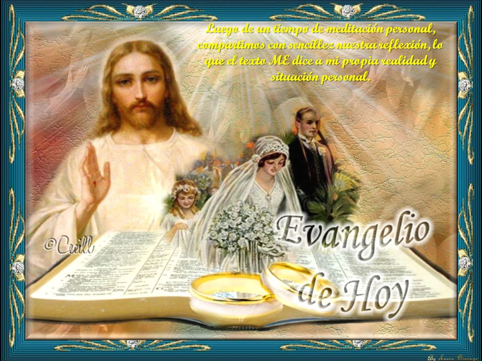 Luego de un tiempo de meditación personal, compartimos con sencillez nuestra reflexión, lo que el texto ME dice a mi propia realidad y situación personal.