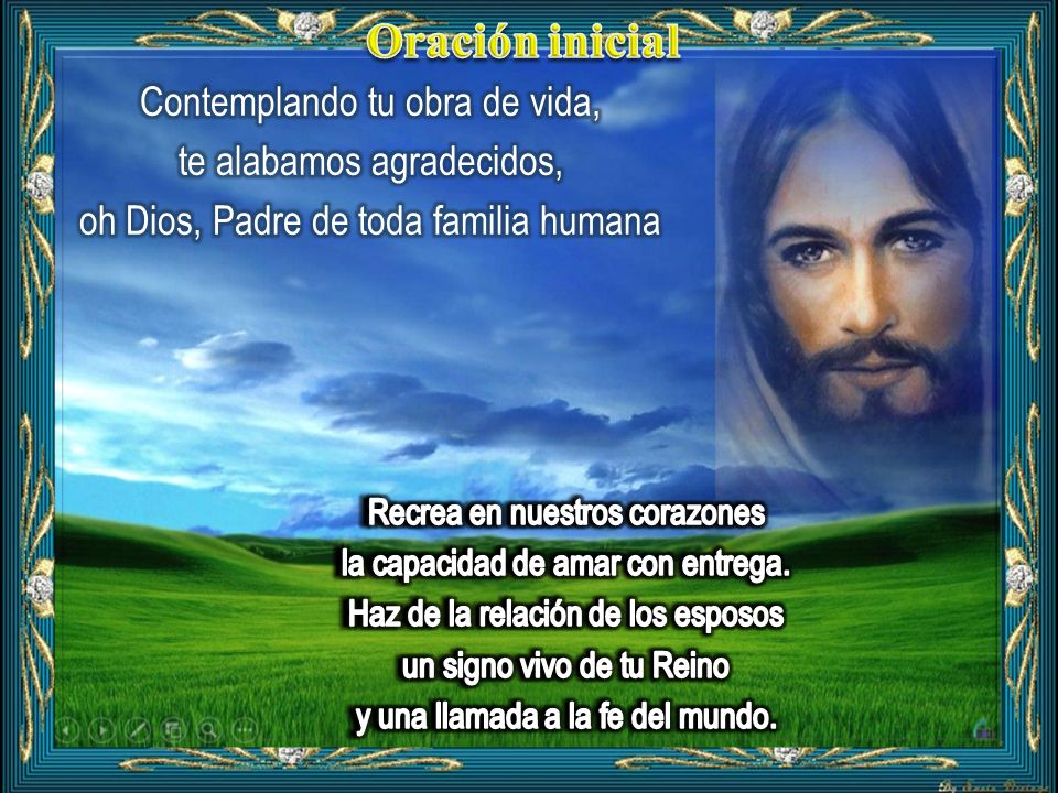 Oración inicial Contemplando tu obra de vida, te alabamos agradecidos,