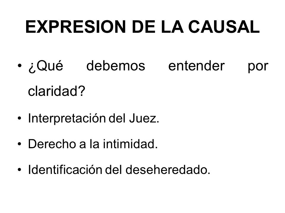 EXPRESION DE LA CAUSAL ¿Qué debemos entender por claridad