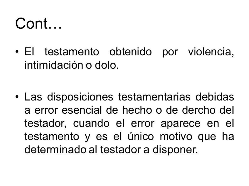 Cont… El testamento obtenido por violencia, intimidación o dolo.