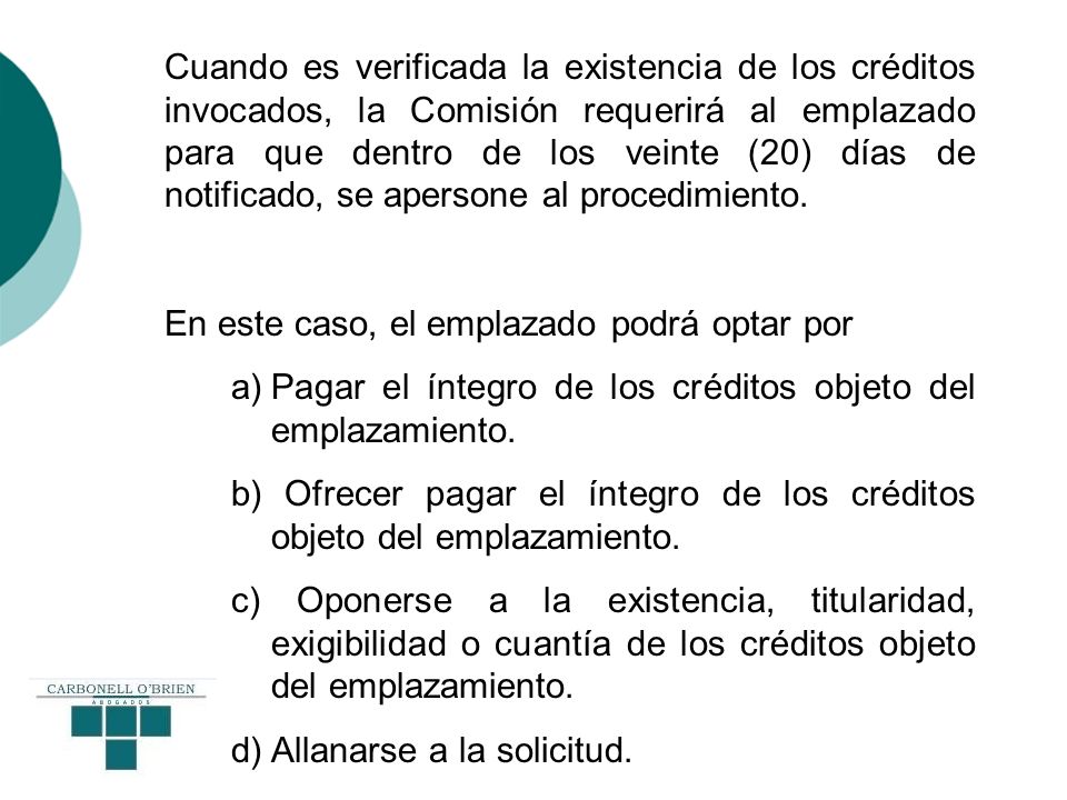 Cuando es verificada la existencia de los créditos invocados, la Comisión requerirá al emplazado para que dentro de los veinte (20) días de notificado, se apersone al procedimiento.
