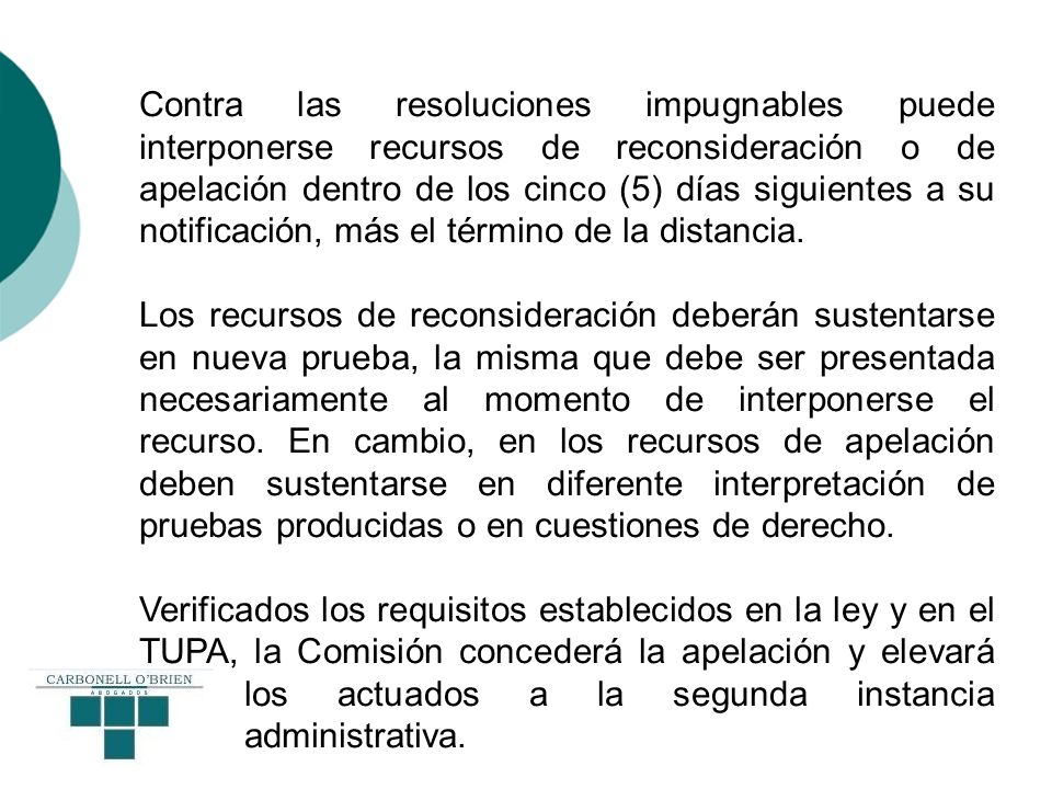 Contra las resoluciones impugnables puede interponerse recursos de reconsideración o de apelación dentro de los cinco (5) días siguientes a su notificación, más el término de la distancia.