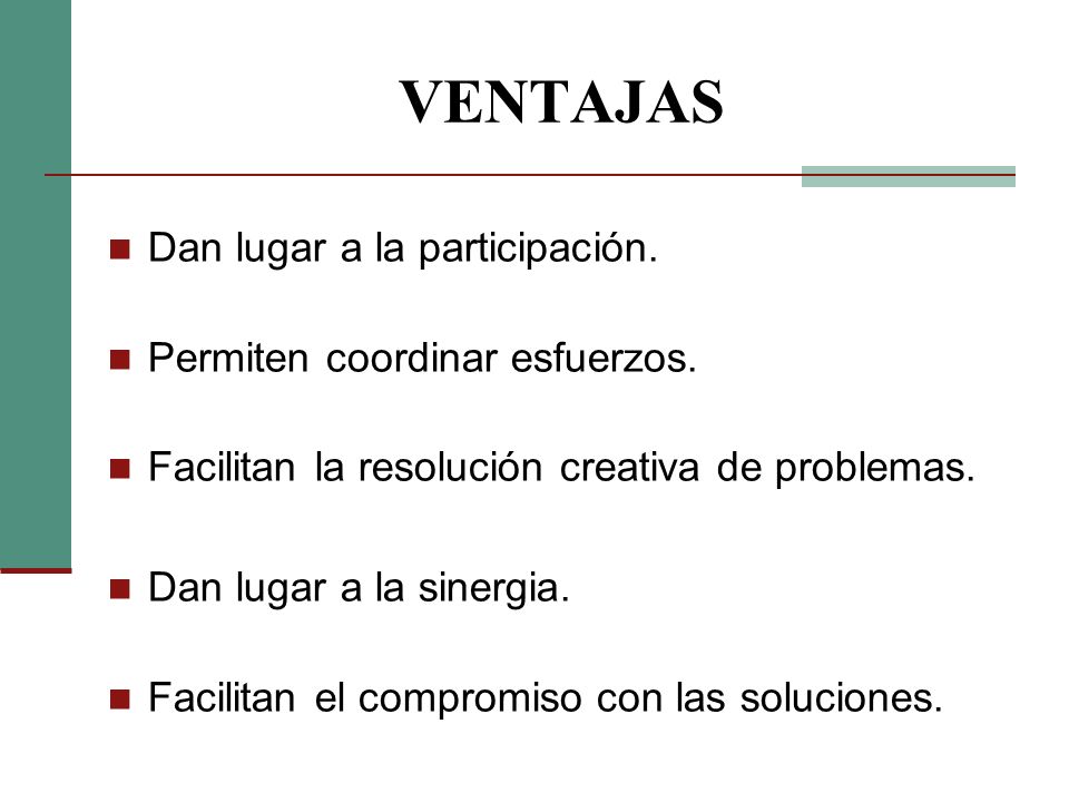 VENTAJAS Dan lugar a la participación. Permiten coordinar esfuerzos.