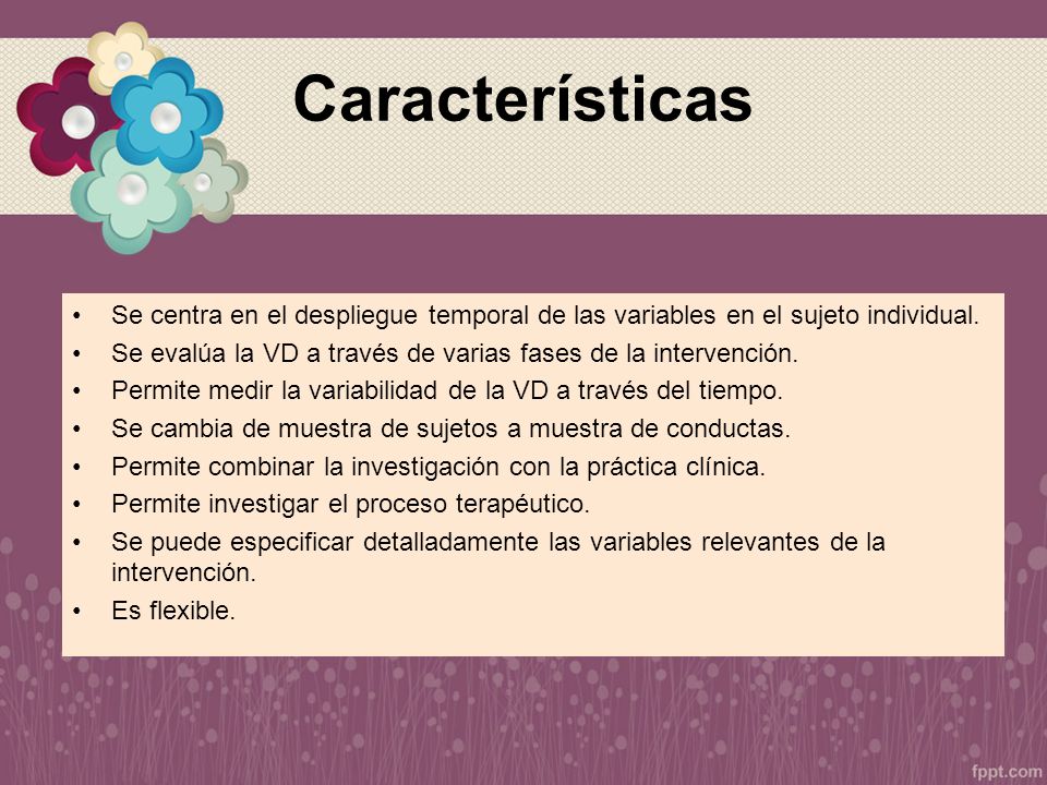 Características Se centra en el despliegue temporal de las variables en el sujeto individual.