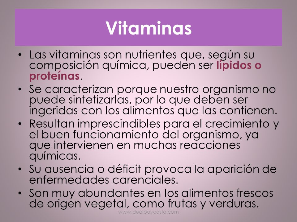Vitaminas Las vitaminas son nutrientes que, según su composición química, pueden ser lípidos o proteínas.