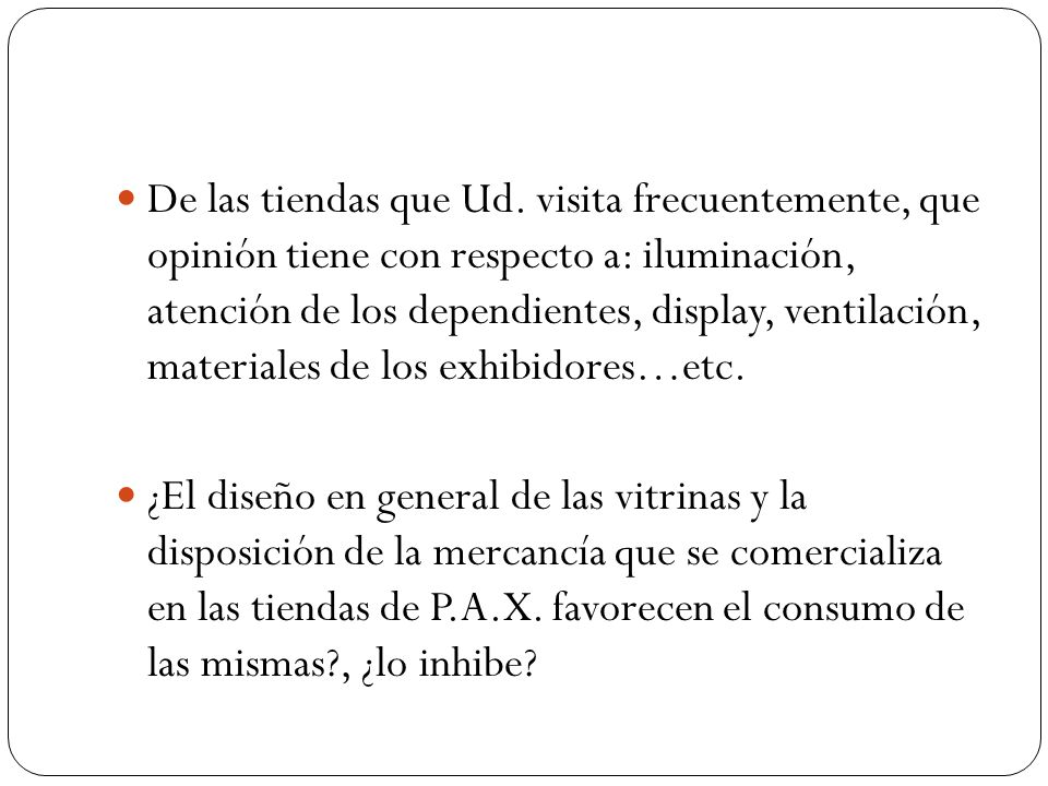 De las tiendas que Ud. visita frecuentemente, que opinión tiene con respecto a: iluminación, atención de los dependientes, display, ventilación, materiales de los exhibidores…etc.