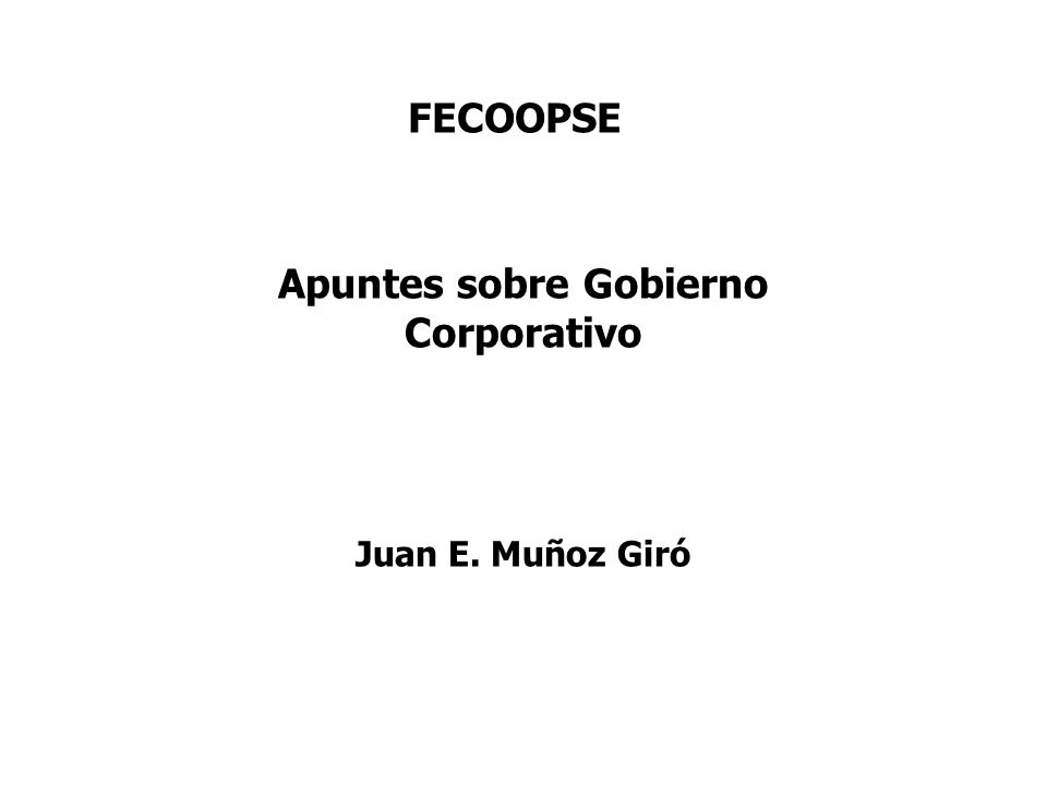 Apuntes sobre Gobierno Corporativo Juan E. Muñoz Giró
