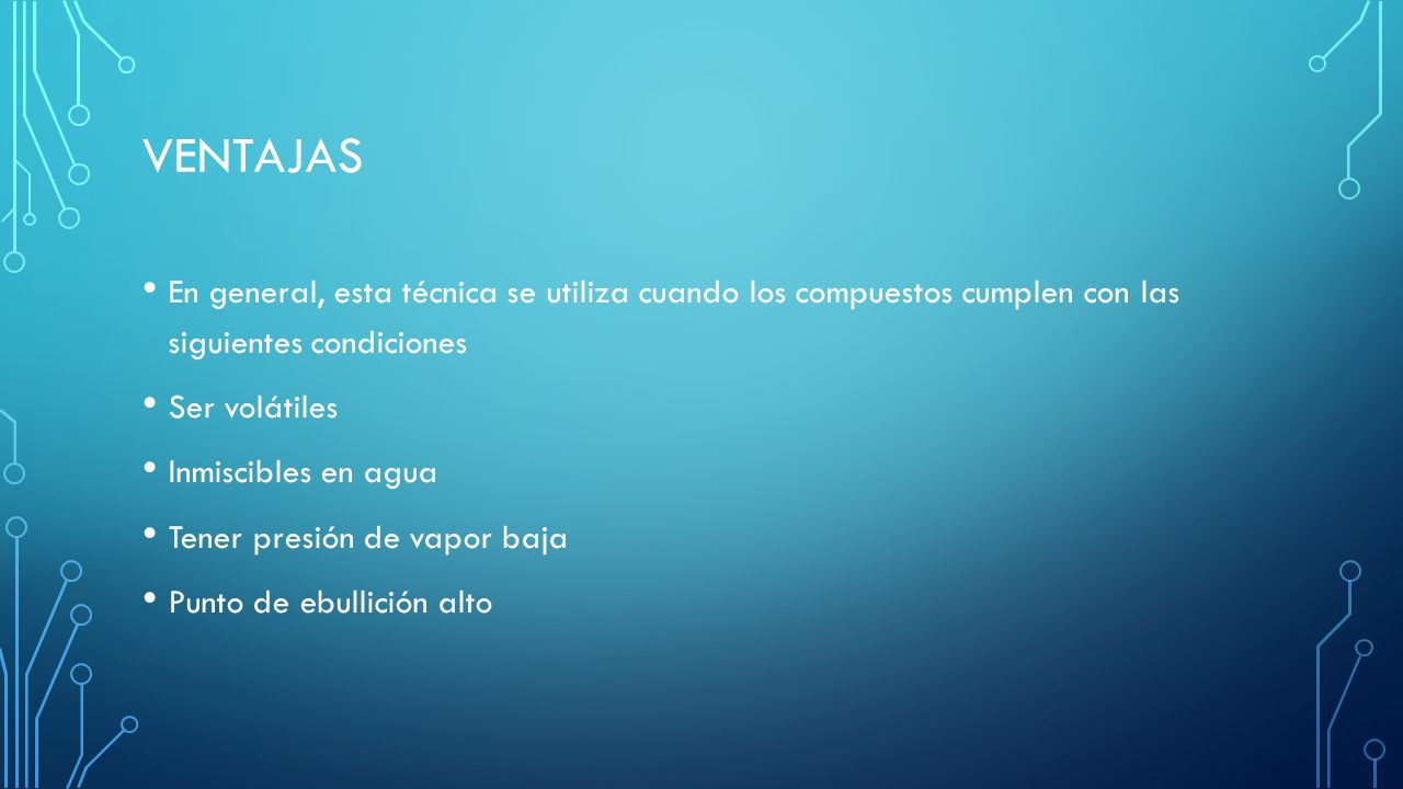 ventajas En general, esta técnica se utiliza cuando los compuestos cumplen con las siguientes condiciones.